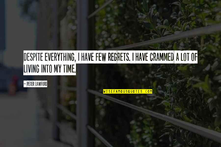 Living Without Regrets Quotes By Peter Lawford: Despite everything, I have few regrets. I have Living Without Regrets Quotes By Peter Lawford: Despite everything, I have few regrets. I have