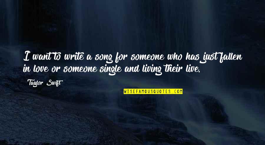 Living Without Someone You Love Quotes By Taylor Swift: I want to write a song for someone