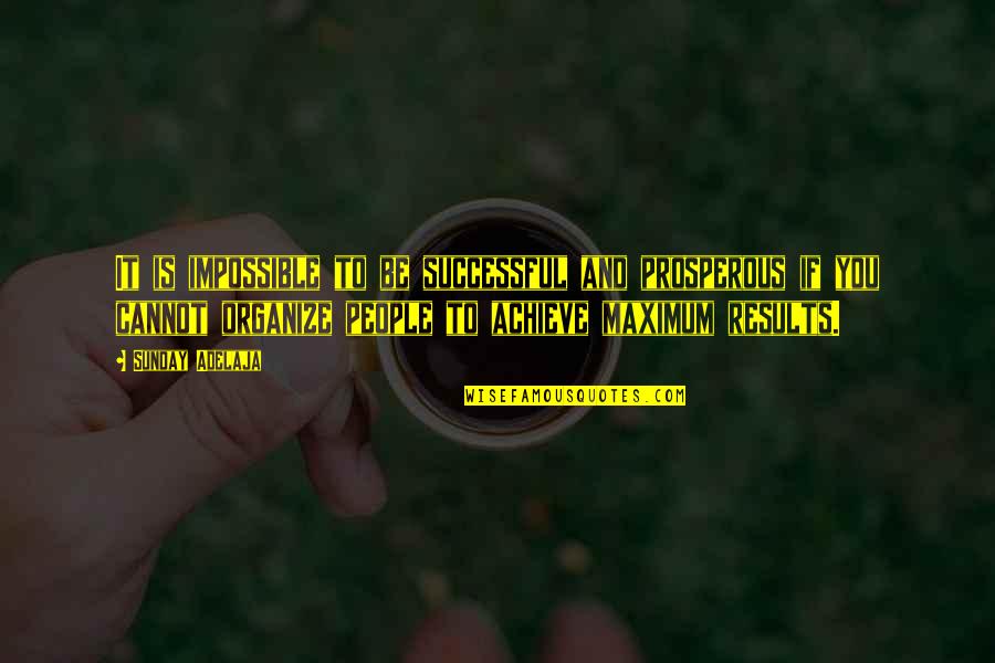 Living Without You Is Impossible Quotes By Sunday Adelaja: It is impossible to be successful and prosperous