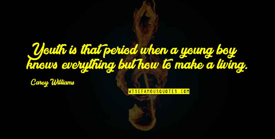 Living Young Quotes By Carey Williams: Youth is that period when a young boy