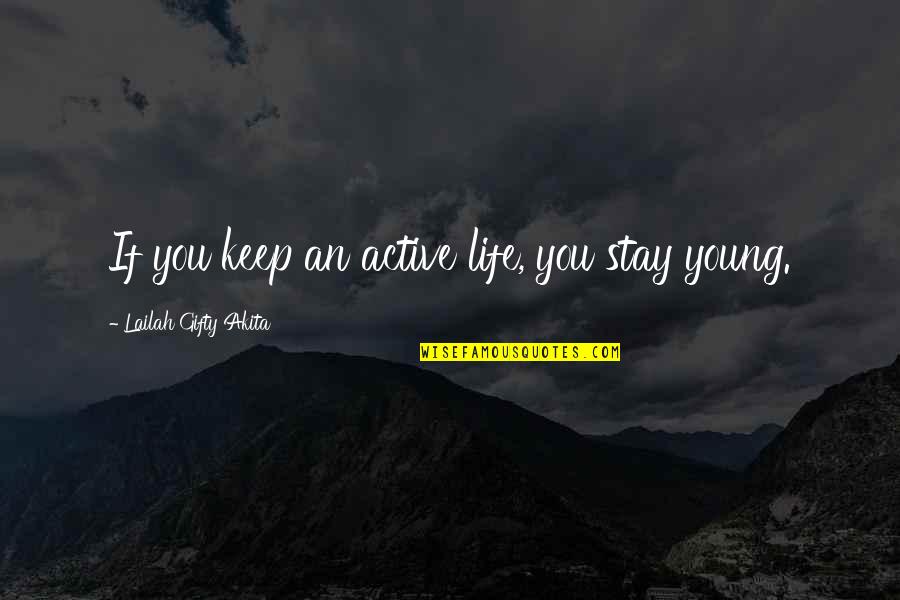 Living Young Quotes By Lailah Gifty Akita: If you keep an active life, you stay