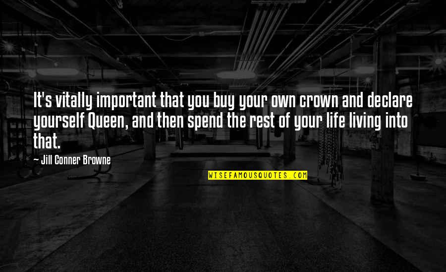 Living Your Life For Yourself Quotes By Jill Conner Browne: It's vitally important that you buy your own