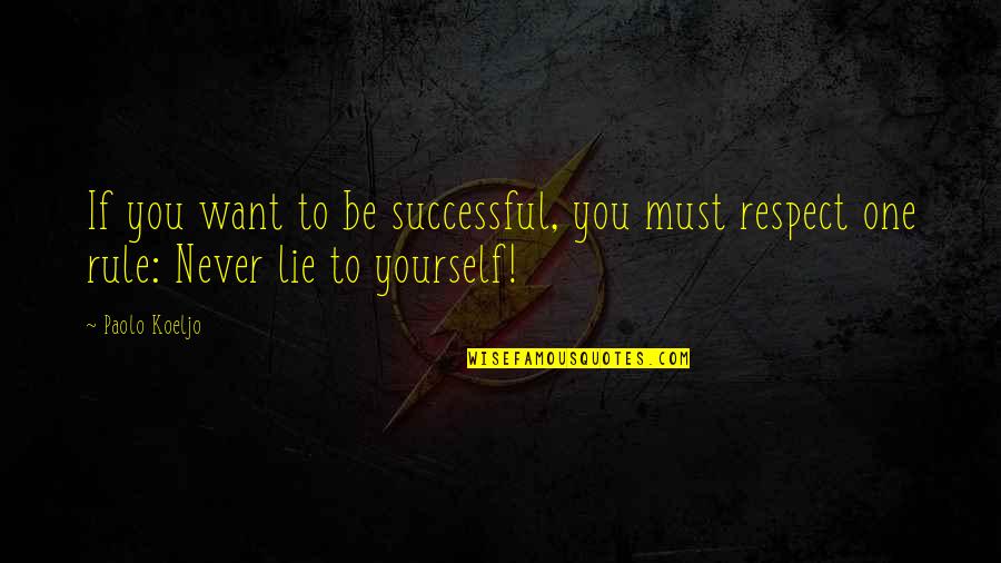 Living Your Life For Yourself Quotes By Paolo Koeljo: If you want to be successful, you must