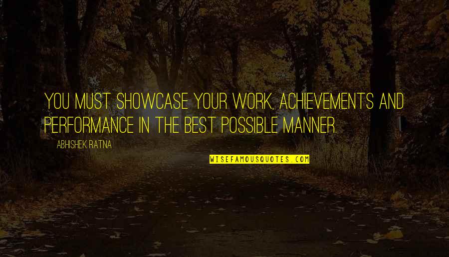 Living Your Own Path Quotes By Abhishek Ratna: You must showcase your work, achievements and performance Living Your Own Path Quotes By Abhishek Ratna: You must showcase your work, achievements and performance