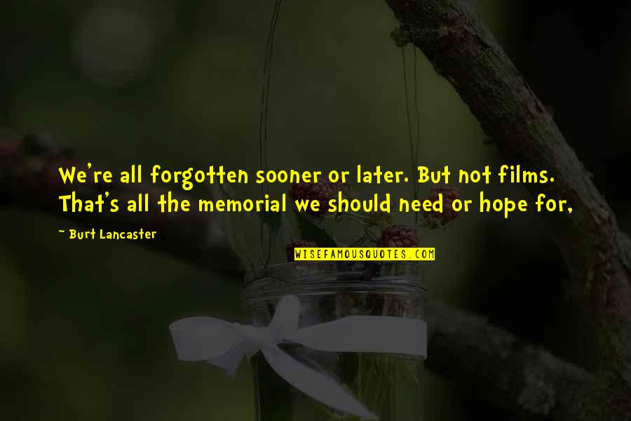 Livingly Quotes By Burt Lancaster: We're all forgotten sooner or later. But not