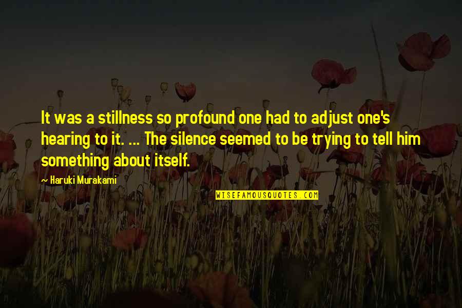 Livinus Onyekwelu Quotes By Haruki Murakami: It was a stillness so profound one had