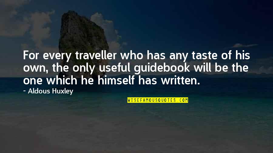 Livio Radio Quotes By Aldous Huxley: For every traveller who has any taste of