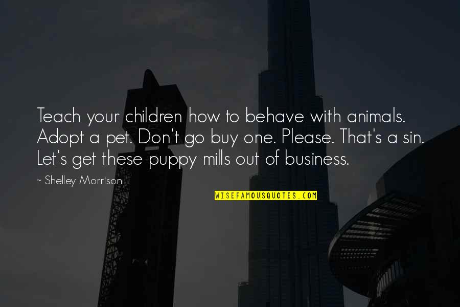 Livius Quotes By Shelley Morrison: Teach your children how to behave with animals.