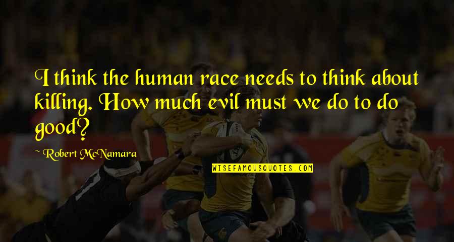 Livonia Floribunda Quotes By Robert McNamara: I think the human race needs to think