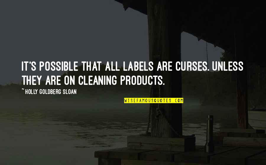 Livos Meldos Quotes By Holly Goldberg Sloan: It's possible that all labels are curses. Unless Livos Meldos Quotes By Holly Goldberg Sloan: It's possible that all labels are curses. Unless