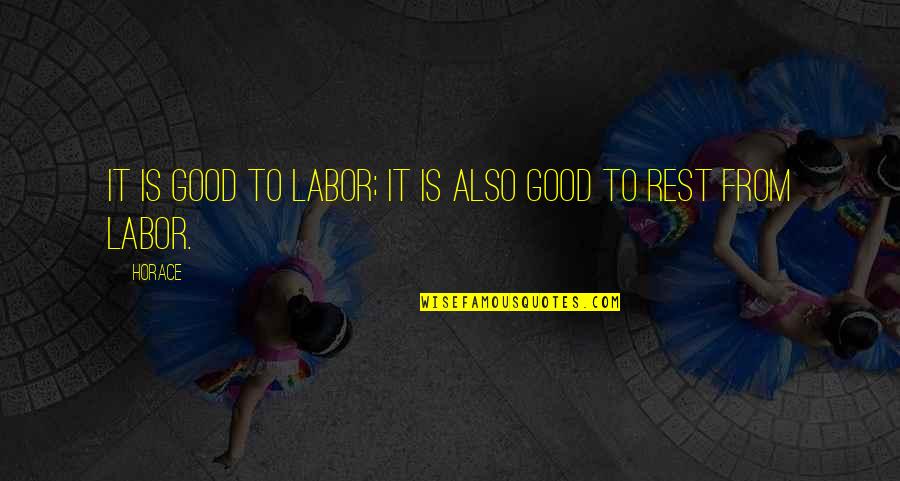 Livovid Quotes By Horace: It is good to labor; it is also