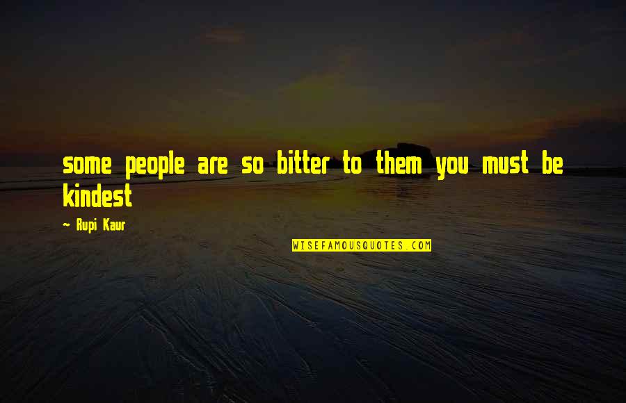 Livovid Quotes By Rupi Kaur: some people are so bitter to them you