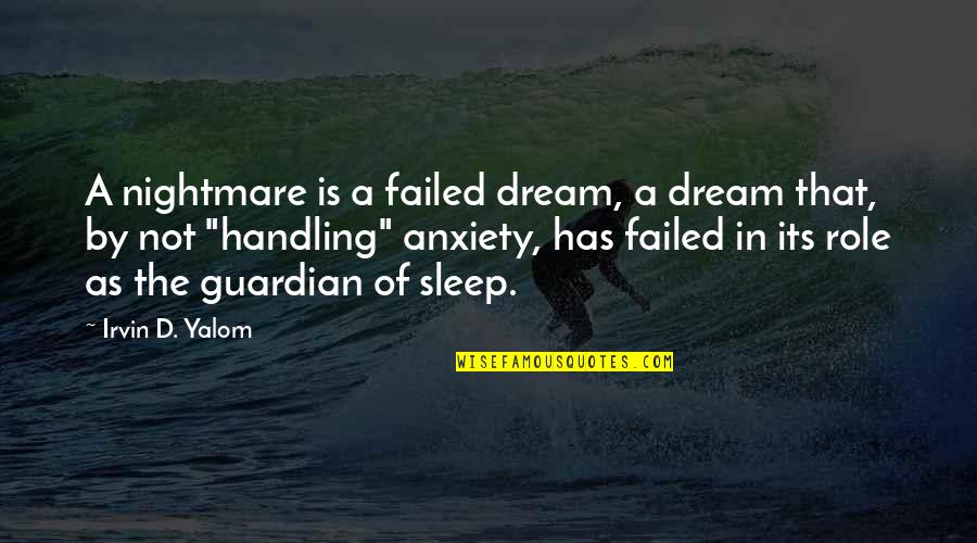Livre Sterling Quotes By Irvin D. Yalom: A nightmare is a failed dream, a dream