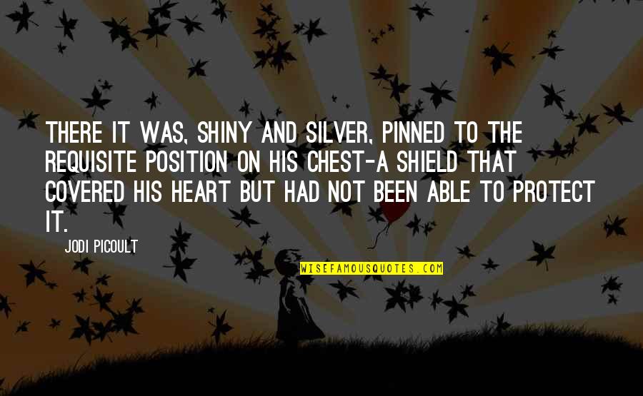 Livreiro Pratrimar Quotes By Jodi Picoult: There it was, shiny and silver, pinned to Livreiro Pratrimar Quotes By Jodi Picoult: There it was, shiny and silver, pinned to