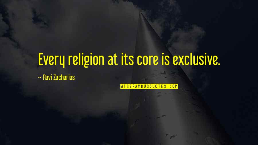 Livresque Def Quotes By Ravi Zacharias: Every religion at its core is exclusive. Livresque Def Quotes By Ravi Zacharias: Every religion at its core is exclusive.