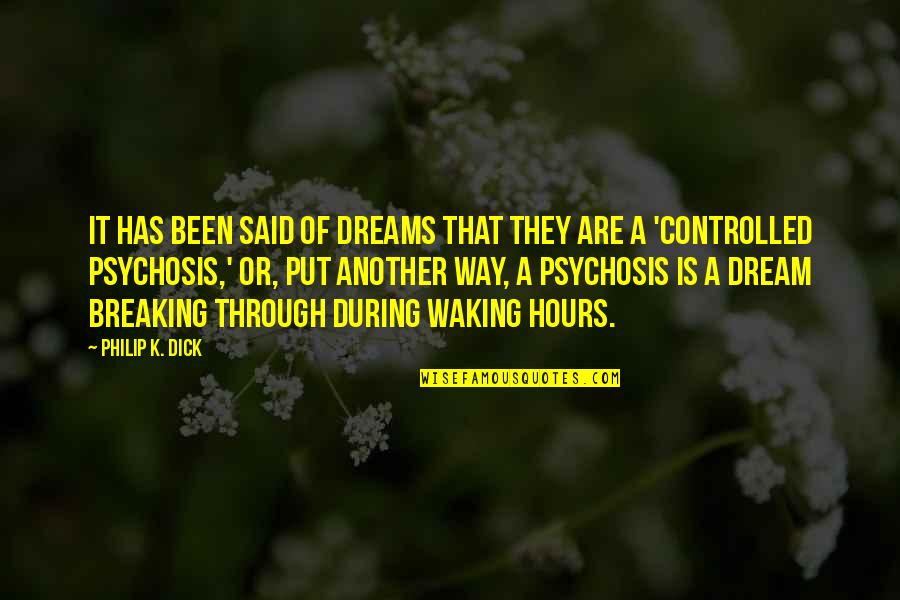 Livrez Moi Quotes By Philip K. Dick: It has been said of dreams that they