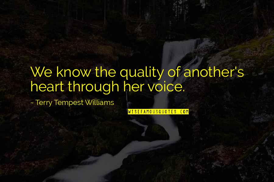 Livrez Moi Quotes By Terry Tempest Williams: We know the quality of another's heart through