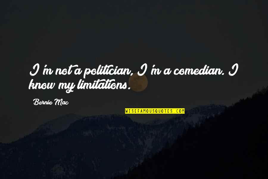 Livving Quotes By Bernie Mac: I'm not a politician, I'm a comedian. I