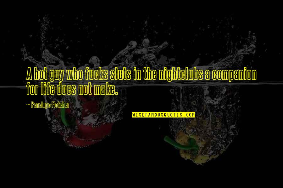 Liwewe Dennis Quotes By Penelope Fletcher: A hot guy who fucks sluts in the Liwewe Dennis Quotes By Penelope Fletcher: A hot guy who fucks sluts in the
