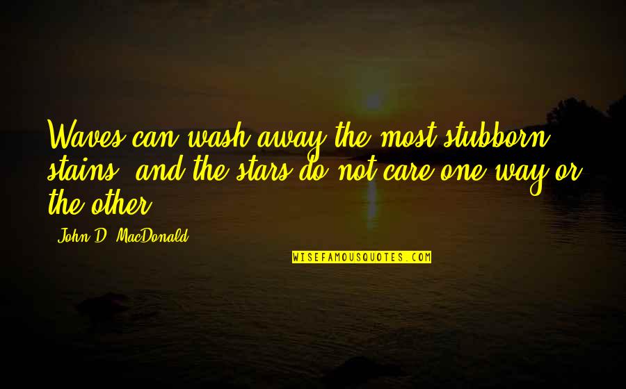 Lixiang Quotes By John D. MacDonald: Waves can wash away the most stubborn stains, Lixiang Quotes By John D. MacDonald: Waves can wash away the most stubborn stains,