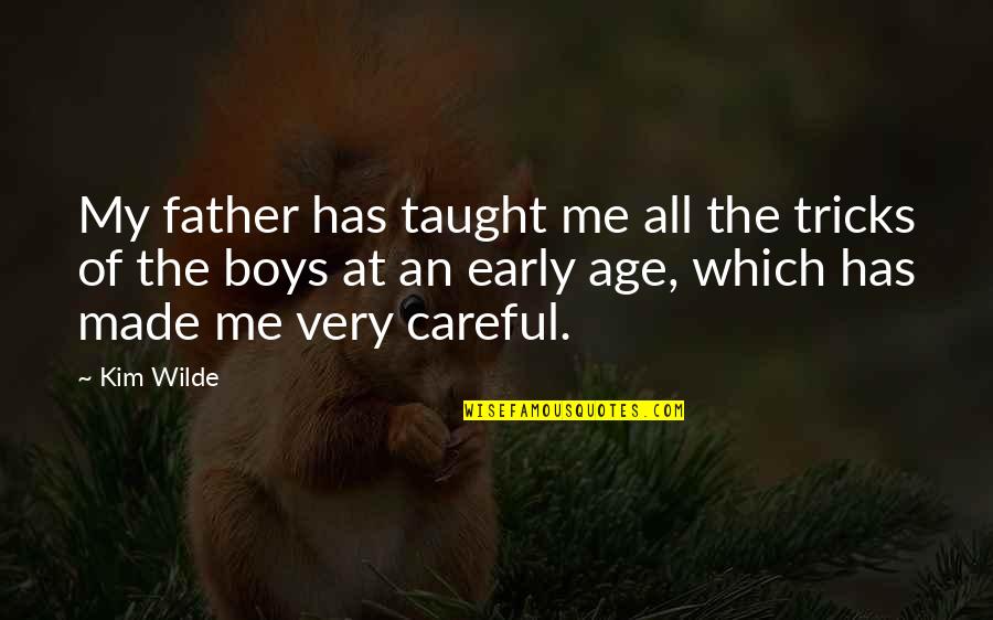 Lixo No Mar Quotes By Kim Wilde: My father has taught me all the tricks Lixo No Mar Quotes By Kim Wilde: My father has taught me all the tricks