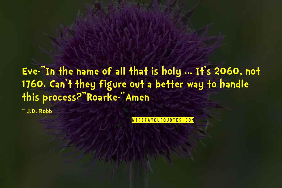 Liyana Quotes By J.D. Robb: Eve-"In the name of all that is holy