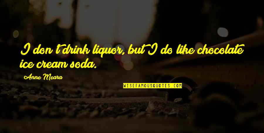 Liyaqat Akeem Quotes By Anne Meara: I don't drink liquor, but I do like