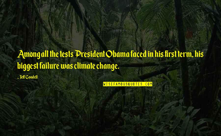 Liyaqat Khan Quotes By Jeff Goodell: Among all the tests President Obama faced in Liyaqat Khan Quotes By Jeff Goodell: Among all the tests President Obama faced in