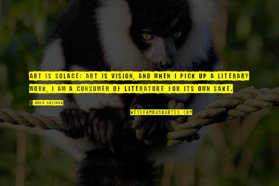 Liyaqat Khan Quotes By Wole Soyinka: Art is solace; art is vision, and when Liyaqat Khan Quotes By Wole Soyinka: Art is solace; art is vision, and when