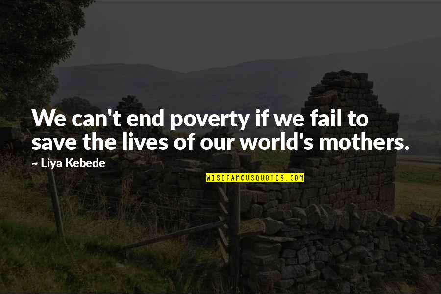 Liya's Quotes By Liya Kebede: We can't end poverty if we fail to