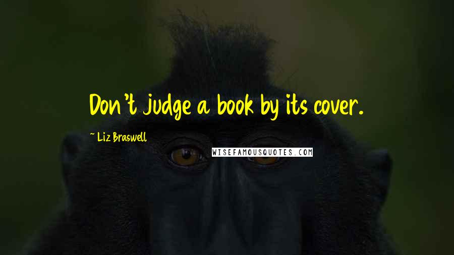 Liz Braswell quotes: Don't judge a book by its cover.