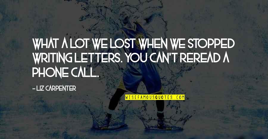 Liz Carpenter Quotes By Liz Carpenter: What a lot we lost when we stopped