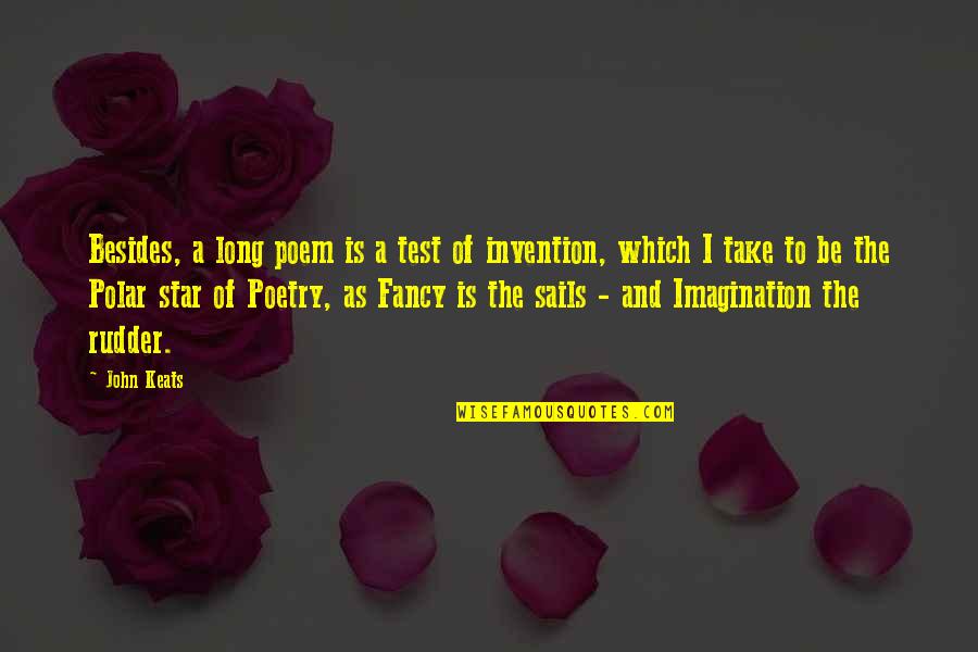 Liz Sutton Quotes By John Keats: Besides, a long poem is a test of