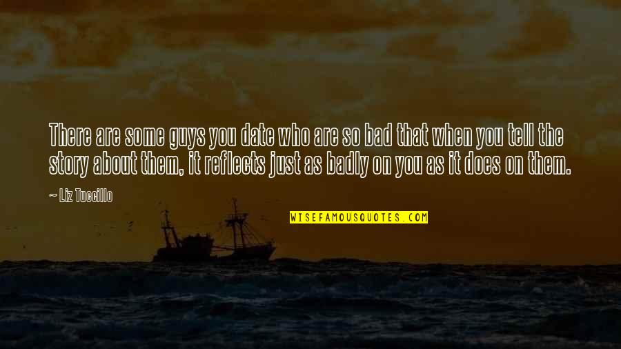 Liz Tuccillo Quotes By Liz Tuccillo: There are some guys you date who are