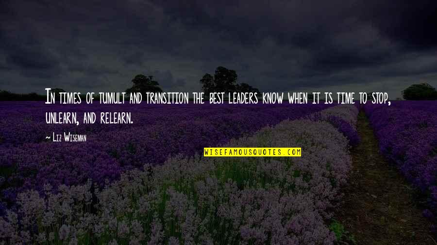 Liz Wiseman Quotes By Liz Wiseman: In times of tumult and transition the best Liz Wiseman Quotes By Liz Wiseman: In times of tumult and transition the best