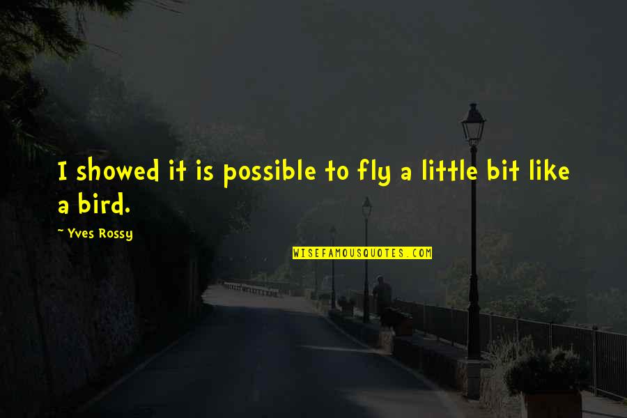 Lizanne Kindler Quotes By Yves Rossy: I showed it is possible to fly a