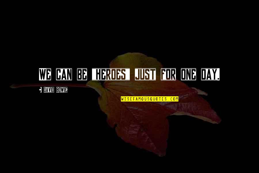 Lizardes Locksmith Quotes By David Bowie: We can be "heroes" just for one day. Lizardes Locksmith Quotes By David Bowie: We can be "heroes" just for one day.