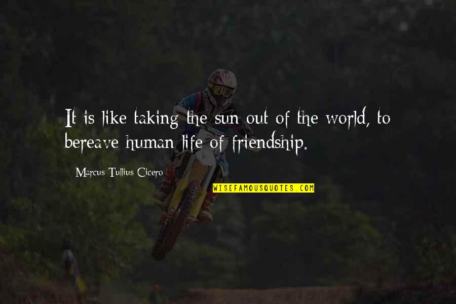 Lizardes Locksmith Quotes By Marcus Tullius Cicero: It is like taking the sun out of Lizardes Locksmith Quotes By Marcus Tullius Cicero: It is like taking the sun out of
