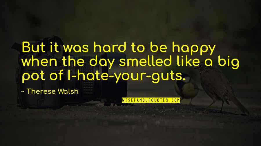 Lizarraga Victor Quotes By Therese Walsh: But it was hard to be happy when