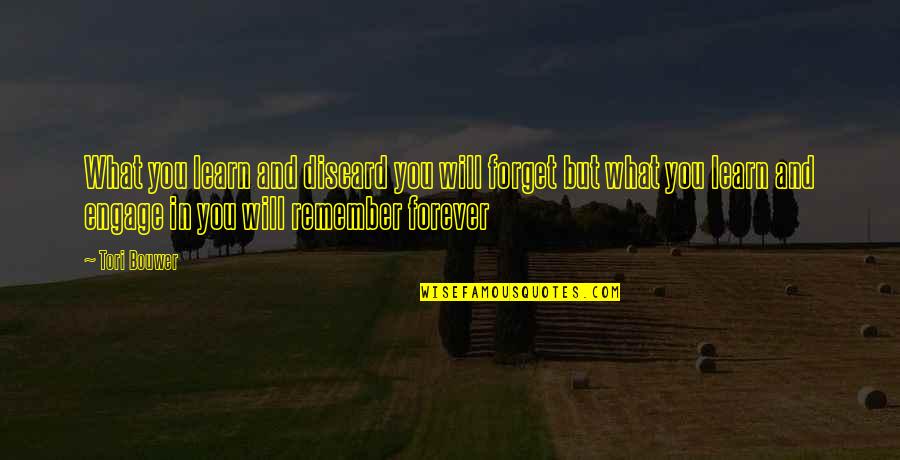 Lizeth Banda Quotes By Tori Bouwer: What you learn and discard you will forget Lizeth Banda Quotes By Tori Bouwer: What you learn and discard you will forget