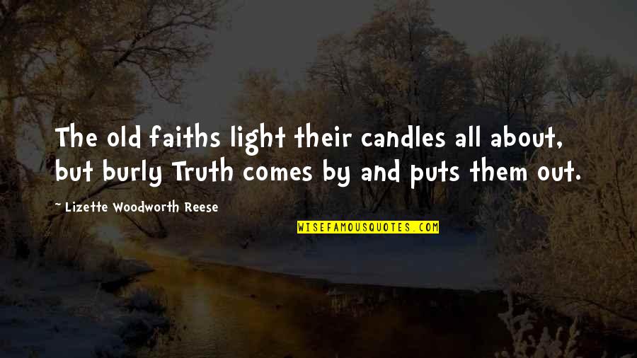 Lizette Reese Quotes By Lizette Woodworth Reese: The old faiths light their candles all about,