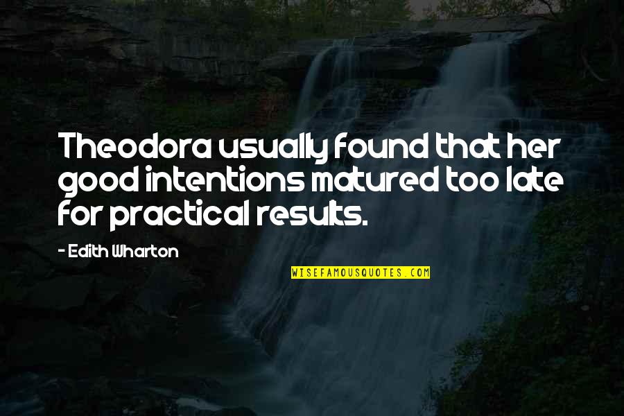 Lizotte Graphics Quotes By Edith Wharton: Theodora usually found that her good intentions matured Lizotte Graphics Quotes By Edith Wharton: Theodora usually found that her good intentions matured