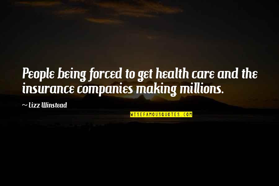 Lizz Quotes By Lizz Winstead: People being forced to get health care and
