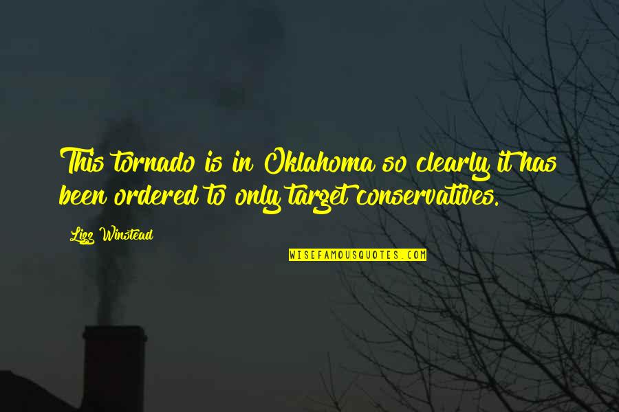 Lizz Quotes By Lizz Winstead: This tornado is in Oklahoma so clearly it