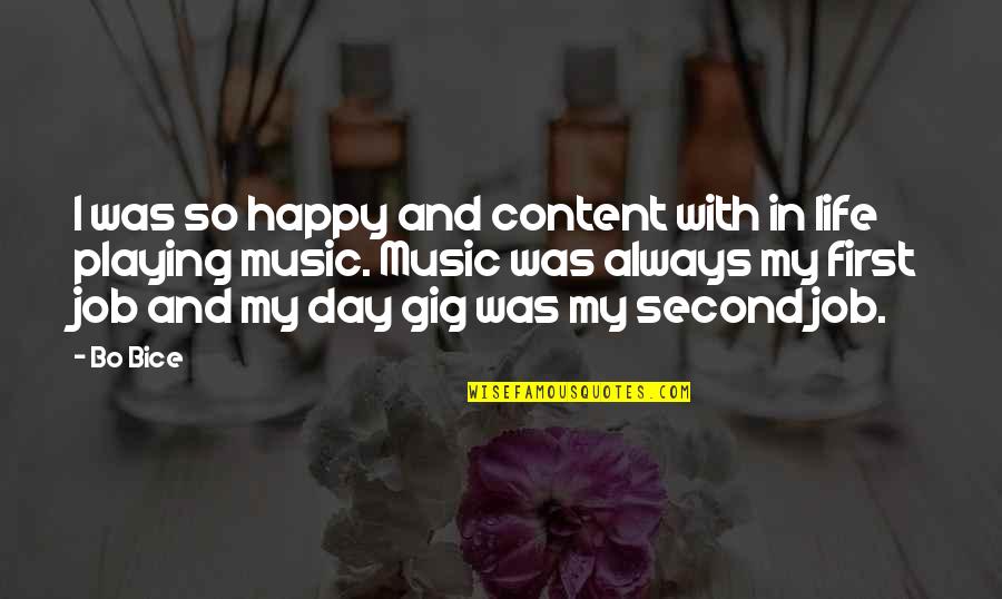 Lizzer Quotes By Bo Bice: I was so happy and content with in Lizzer Quotes By Bo Bice: I was so happy and content with in