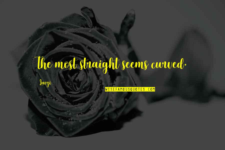 Lizzer Quotes By Laozi: The most straight seems curved. Lizzer Quotes By Laozi: The most straight seems curved.