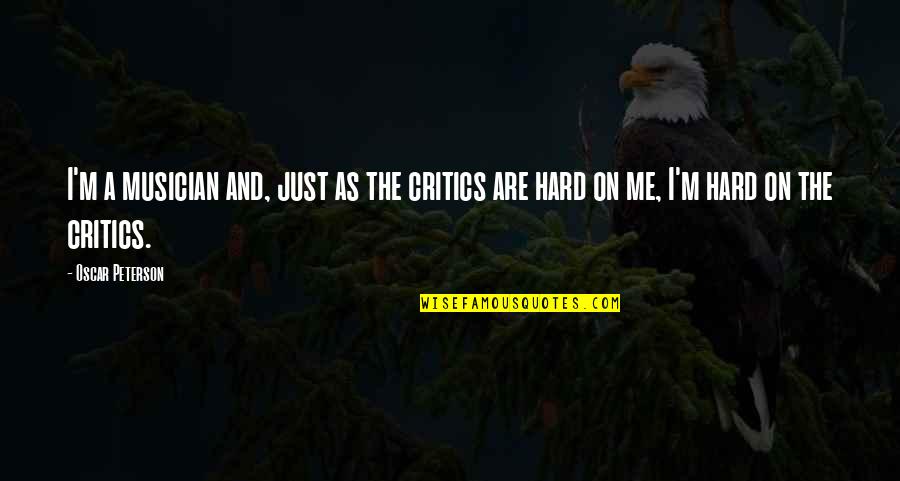 Lizzer Quotes By Oscar Peterson: I'm a musician and, just as the critics