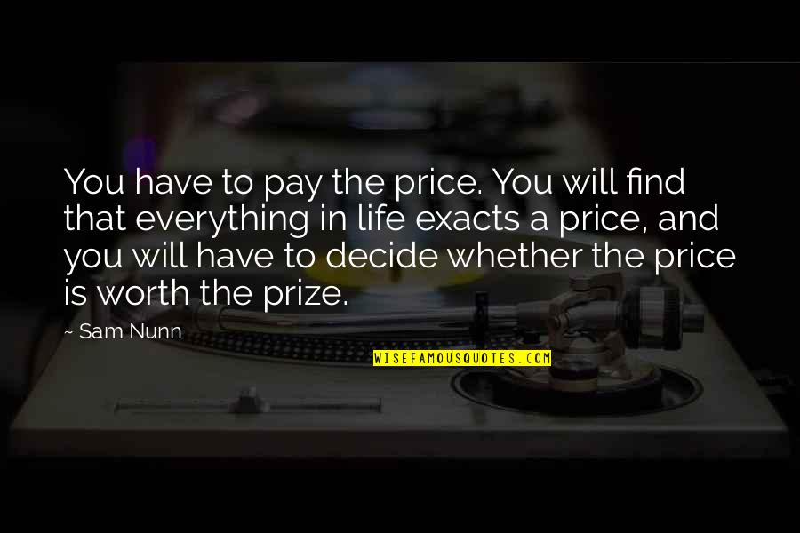 Lizzie Bennet Quotes By Sam Nunn: You have to pay the price. You will Lizzie Bennet Quotes By Sam Nunn: You have to pay the price. You will