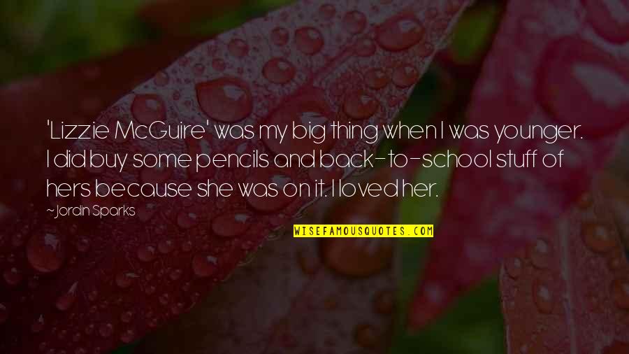 Lizzie Mcguire Best Quotes By Jordin Sparks: 'Lizzie McGuire' was my big thing when I Lizzie Mcguire Best Quotes By Jordin Sparks: 'Lizzie McGuire' was my big thing when I