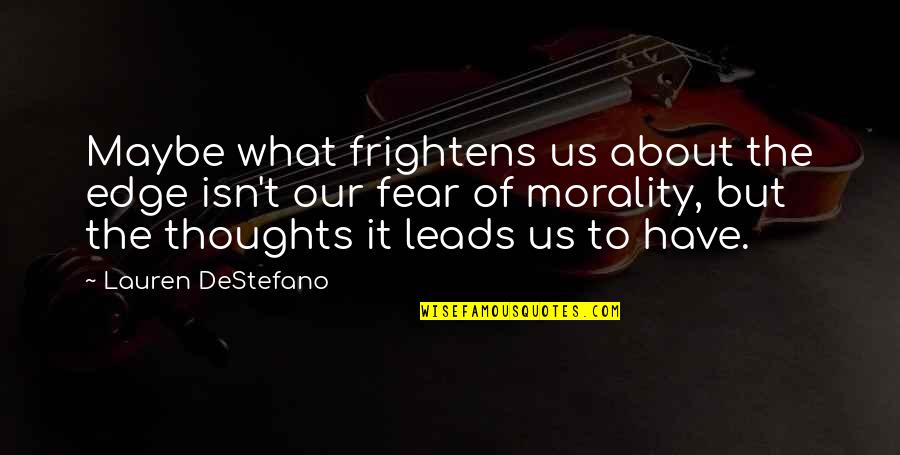 Lizzie Mcguire Funny Quotes By Lauren DeStefano: Maybe what frightens us about the edge isn't Lizzie Mcguire Funny Quotes By Lauren DeStefano: Maybe what frightens us about the edge isn't